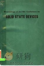 PROCEEDINGS OF THE 6TH CONFERENCE ON SOLID STATE DEVICES     PDF电子版封面     
