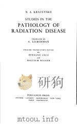 STUDIES IN THE PATHOLOGY OF RADIATION DISEASE     PDF电子版封面    N.A.KRAYEVSII 