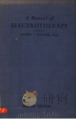 A MANUAL OF ELECTROTHERAPY  SECOND EDITION，THOROUGHLY REVISED 157 ILLUSTRATIONS AND A PLATE IN COLOU     PDF电子版封面    ARTHUR L.WATKINS 