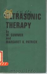 ULTRASONIC THERAPY：A TEXTBOOK FOR PHYSIOTHERAPISTS     PDF电子版封面    W.SUMMER AND MARGARET K.PATRIC 