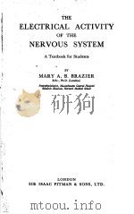 THE ELECTRICAL ACTIVITY OF THE NERVOUS SYSTEM     PDF电子版封面    MARY A.B.BRAZIER 