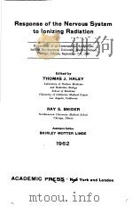 RESPONSE OF THE NERVOUS SYSTEM TO LONIZING RADIATION 1962     PDF电子版封面    THOMAS J.HALEY  RAY S.SNIDER 