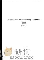 TETRACYELINE MANUFACTURING PROCESSES 1969 SECTION Ⅰ     PDF电子版封面     