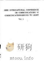 IEEE INTERNATIONAL CONFERENCE ON COMMUNICATIONS‘87 COMMUNICATIONS-SOUND TO LIGHT  VOL.1     PDF电子版封面     