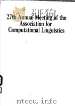27TH ANNUAL MEETING OF THE ASSOCIATION FOR COMPUTATIONAL LINGUISTICS     PDF电子版封面     