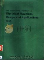 2ND INTERNATIONAL CONFERENCE ON ELECTRICAL MACHINES DESIGN AND APPLICATIONS 1985     PDF电子版封面  0852963165   