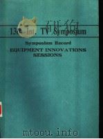13TH INT.TV SYMPOSIUM SYMPOSIUM RECORD EQUIPMENT INNOVATIONS SESSIONS     PDF电子版封面     