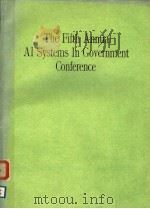 THE FIFTH ANNUAL AI SYSTEMS IN GOVERNMENT CONFERENCE     PDF电子版封面  0848690445   