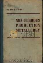 NON-FERROUS PRODUCTION METALLURGY     PDF电子版封面    JOHN L·BRAY 