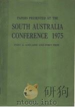 SOUTH AUSTRALIA CONFERENCE 1975 PART A：ADELAIDE AND PORT PIRIE     PDF电子版封面  0909520208   