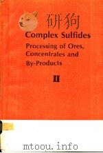 COMPLEX SULFIDES PROCESSING OF ORES CONCENTRATES AND BY-PRODUCTS Ⅱ     PDF电子版封面     
