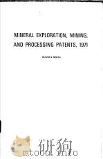 MINERAL EXPLORATION，MINING，AND PROCESSING PATENTS，1971     PDF电子版封面    OLIVER S.NORTH 