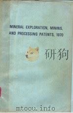 MINERAL EXPLORATION，MINING，AND PROCESSING PATENTS，1970     PDF电子版封面    OLIVER S.NORTH 