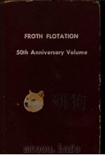 FROTH FLOTATION 50TH ANNIVERSARY VOLUME     PDF电子版封面    D.WFUERATENAU 