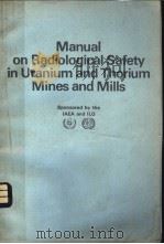 MANUAL ON RADIOLOGICAL SAFETY IN URANIUM AND THORIUM MINES AND MILLS SAFETY SERIES NO.43     PDF电子版封面     