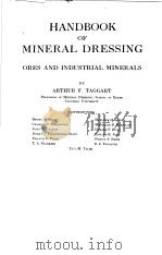 HANDBOOK OF MINERAL DRESSING ORES AND INDUSTRIAL MINERALS     PDF电子版封面    ARTHUR F·TAGGART 