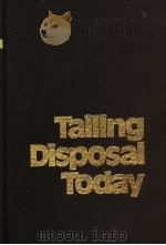 TAILING DISPOSAL TODAY     PDF电子版封面    EDITED BY C·L·APLIN AND GEORGE 