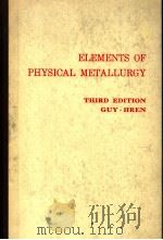 ELEMENTS OF PHYSICAL METALLURGY  THIRD EDITION     PDF电子版封面  0201026333  ALBERT G.GUY AND JOHN J.HREN 