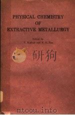 PHYSICAL CHEMISTRY EXTRACTIVE METALLURGY     PDF电子版封面  089520486X  VAL KUDRYK  Y.KRIS RAO 