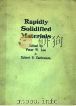 RAPIDLY SOLIDIFIED MATERIALS     PDF电子版封面  087170224X  PETER W.LEE AND ROBERT S.CARBO 