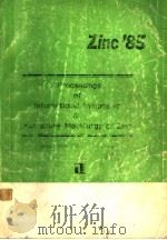 ZINC‘85 PROCEEAINGS OF INTRONATIOLLAL SYMPOS     PDF电子版封面     