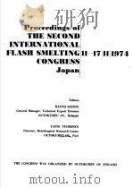 PROCEEDINGS OF THE SECOND INTERNATIONAL FLASH SMELTING CONGRESS JAPAN 1974     PDF电子版封面     
