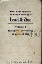AIME WORLD SYMPOSIUM ON MINING AND METALLURGY OF LEAD AND ZINC  VOLUME 1（ PDF版）