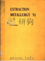 EXTRACTION METALLURGY'81     PDF电子版封面     