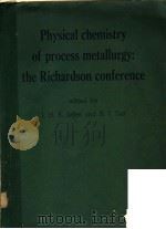 PHYSICAL CHEMISTRY OF PROCESS METALLURGY：THE RICHARDSON CONFERENCE     PDF电子版封面  0900488220  J.H.E.JEFFES AND R.J.TAIT 