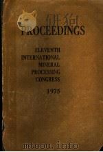 PROCEEDINGS：ELEVENTH INTERNATIONAL MINERAL PROCESSING CONGRESS     PDF电子版封面     