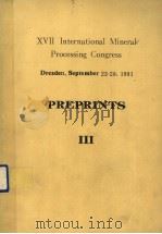17TH INTERNATIONAL MINERAL PROCESSING CONGRESS PREPRINTS  VOLUME 3：FINE PARTICLES PROCESSING     PDF电子版封面     