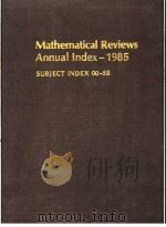 MATHEMATICAL REVIEWS ANNUAL INDEX-1985 SUBJECT INDEX 00-58     PDF电子版封面     
