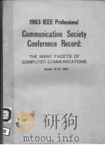 1983 IEEE PROFESSIONAL COMMUNICATION SOCIETY CONFERENCE RECORD：THE MANY FACETS OF COMPUTER COMMUNICA（ PDF版）