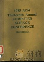 1985 ACM THIRTEENTH ANNUAL COMPUTER SCIENCE CONFERENCE     PDF电子版封面  0897911504   