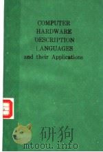 COMPUTER HARDWARE DESCRIPTION LANGUAGES AND THEIR APPLICATIONS     PDF电子版封面  0444884114  JOHN A.DARRINGER  FRANZ J.RAMM 