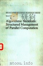 ALGORITHMIC SKELETONS:STRUCTURED MANAGEMENT OF PARALLEL COMPUTATION     PDF电子版封面  0273088076   
