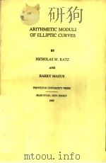 ARITHMETIC MODULI OF ELLIPTIC CORVES     PDF电子版封面  0691083495  NICHOLAS'M.KATZ  BARRY MAZUR 