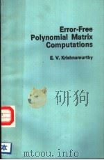 ERROR-FREE POLYNOMIAL MATRIX COMPUTATIONS     PDF电子版封面    E.V.KRISHNAMURTHY 