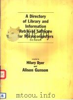 A DIRECTORY OF LIBRARY AND INFORMATION RETRIEVAL SOFTWARE FOR MICROCOMPUTERS 3RD EDITION     PDF电子版封面  0566055864   