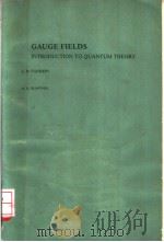 GAUGE FIELDS INTRODUCTION TO QUANTUM THEORY     PDF电子版封面  0805390162  L.D.FADDEEV  A.A.SLAVNOV 