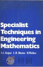 SPECIALIST TECHNIQUES IN ENGINEERING MATHEMATICS     PDF电子版封面    A.C.BAJPAI L.R.MUSTOE  D.WALKL 