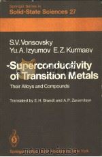 SUPERCONDUCITIVITY OF TRANSITION METALS THEIR ALLOYS AND COMPOUNDS     PDF电子版封面  0387113827  S.V.VONSOVSKY  YU.A.IZYUMOV  E 