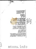 HOW TO WRITE TERM PAPERS AND REPORTS     PDF电子版封面    L.SUE BAUGH 