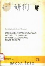IRREDUCIBLE REPRESENTATIONS OF THE LITTLE GROUPS OF CRYSTALLOGRAPHIC SPACE GROUPS     PDF电子版封面     