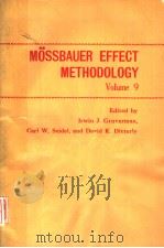 MOSSBAUER EFFECT METHODOLOGY VOLUME 9     PDF电子版封面    IRWIN J. GRUVERMAN 