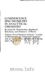 LUMINESCENCE SPECTROMETRY IN ANALYTICAL CHEMISTRY     PDF电子版封面    J.D.WINEFORDNER S.G.SCHULMAN T 
