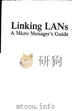 LINKING LANS A MICRO MANAGER'S GUIDE     PDF电子版封面  0830687556  STAN SCHATT 