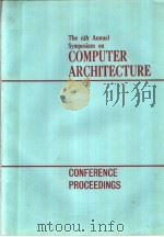 THE 6TH ANNUAL SYMPOSIUM ON COMPUTER ARCHITECTURE     PDF电子版封面     