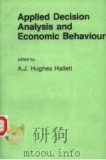 APPLIED DECISION ANALYSIS AND ECONOMIC BEHAVIOUR     PDF电子版封面    A.J.HUGHES HALLETT 