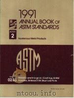 1991 ANNUAL BOOK OF ASTM STANDARDS SECTION 2 NONFERROUS METAL PRODUCTS VOLUME 02.05 METALLIC AND INO   1991  PDF电子版封面  0803115962   